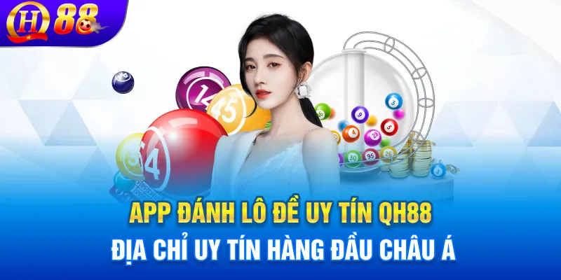 App đánh lô đề uy tín QH88